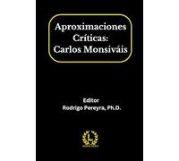 Aproximaciones Críticas: Carlos Monsiváis