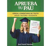 Aprueba tu PAU: Lengua, Comentario de Texto, Inglés, Historia, Geografía
