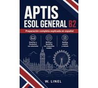 Aptis ESOL General B2: Preparación completa explicada en español | Grammar y Vocabulary con soluciones | Writing y Speaking con respuestas modelo | Reading resuelto y método