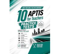 APTIS FOR TEACHERS 10 COMPLETE PRACTICE TESTS TO PASS THE EXAM: 2026 UPDATED | Full-Length Tests with Core, Listening, Reading, Speaking & Writing | Real Exam Format + Answers, Audios & Transcripts