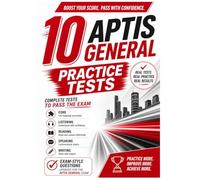 APTIS GENERAL 10 COMPLETE PRACTICE TESTS TO PASS THE EXAM: 2026 UPDATED | Full-Length Tests with Core, Listening, Reading, Speaking & Writing | Real Exam Format + Answers, Audios & Transcripts