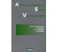Aptitude physique sante et vieillissement Pierre Louis Bernard (Direction), Olivier Seynnes (Direction), Claude Jeandel (Direction), Jeandel Bernard (Auteur)