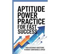 APTITUDE POWER PRACTICE FOR FAST SUCCESS: High accuracy questions to boost confidence and speed