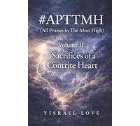 #APTTMH (All Praises to The Most High): Vol. II Sacrifices of A Contrite Heart