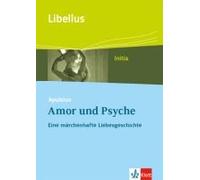 Apuleius: Amor Und Psyche. Eine Märchenhafte Liebesgeschichte
