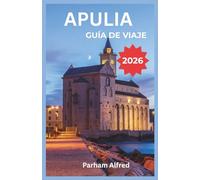 APULIA GUÍA DE VIAJE 2026: Descubra la costa sur de Italia a través de mercados de alimentos locales, arquitectura barroca y pueblos costeros desde Alberobello hasta Lecce.