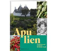 Apulien: Entdecken und geniessen im Tal der Trulli