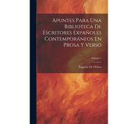 Apuntes Para Una Biblioteca De Escritores Expañoles Contemporáneos En Prosa Y Verso; Volume 1