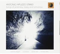 Apuzzo Antonio - Songs of Yesterday, Today and Tomorrow