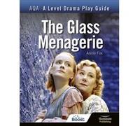 AQA A Level Drama Play Guide The Glass Menagerie by Annie Fox Annie Fox (Auteur)
