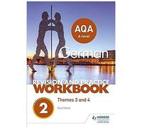 Aqa A-Level German Revision And Practice Workbook: Themes 3 And 4