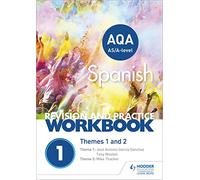 AQA A-level Spanish Revision and Practice Workbook: Themes 1 and 2: This write-in workbook is packed with questions