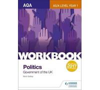 Aqa As/A-Level Politics Workbook: Government Of The Uk