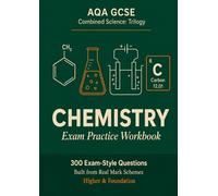 AQA GCSE Combined Science Trilogy Chemistry Workbook: 300 Exam-Style Questions and Notes Built from Real Mark Schemes