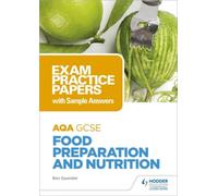 Aqa Gcse Food Preparation And Nutrition: Exam Practice Papers With Sample Answers