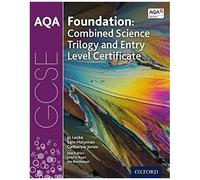 Aqa Gcse Foundation: Combined Science Trilogy And Entry Level Certificate Student Book