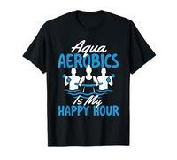 Aqua Aerobics is My Happy Hour - Aquagym Fitness T-Shirt