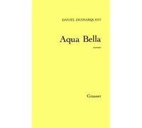 Aqua bella - Daniel Desmarquest - Grasset - broché - Livre