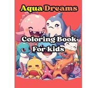 Aqua Dreams Coloring Book For Kids: Aquatic Underwater World Adventures