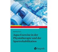Aqua Exercise in der Physiotherapie und der Sportrehabilitation