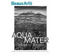 Aqua mater, 50 photographies sur l'eau A paris la defense - Sebastião Salgado - Beaux Arts Editions - broché - Guide