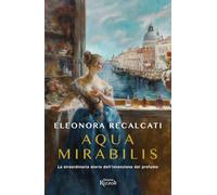 Aqua mirabilis – L'extraordinaire histoire de l'invention du parfum