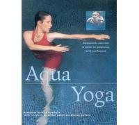 Aqua Yoga: Harmonizing Exercises in Water for Pregnancy, Birth and Beyond