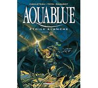 Aquablue T06: Aquablue, Étoile Blanche - 1re partie