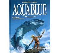 Aquablue T12 - Retour aux sources - Régis Hautière - Delcourt - cartonné - Bande dessinée