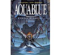 Aquablue, tome 7 : Étoile blanche, seconde partie