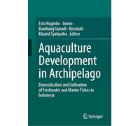 Aquaculture Development in Archipelago: Domestication and Cultivation of Freshwater and Marine Fishes in Indonesia