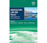 Aquaculture Law and Policy: Global, Regional and National Perspectives (New Horizons in Environmental and Energy Law Series) - [Livre en VO] Nigel Bankes, Irene Dahl, David L Vanderzwaag (Auteur)