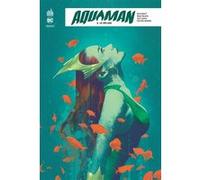 Aquaman Rebirth - Tome 2 Collectif (Illustration), Dan Abnett (Auteur), Philippe Briones (Illustration)