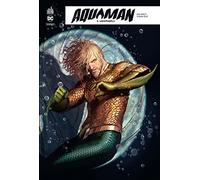 Aquaman Rebirth - Tome 3
