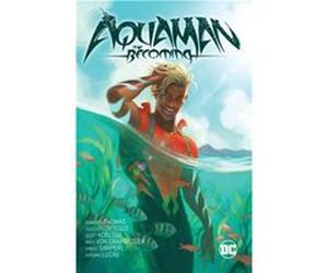 Aquaman The Becoming by Diego Olortegui Diego Olortegui (Auteur)