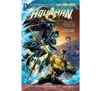Aquaman Vol. 3 Throne of Atlantis The New 52 by Geoff Johns Geoff Johns, (Auteur)