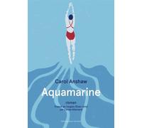 Aquamarine - Carol Anshaw - Anne Carriere Eds - broché - Roman