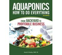 Aquaponics How To Do Everything From Backyard To Profitable Business