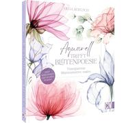 Aquarell trifft Blütenpoesie: Transparente Blumenmotive malen