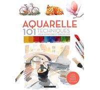 Aquarelle 101 techniques pour apprendre et progresser