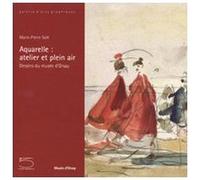 Aquarelle : Atelier et plein air - Dessins du musée d'Orsay