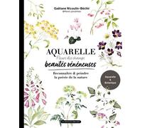 Aquarelle, beautés vénéneuses Reconnaître et peindre la poésie de la nature - Gaëtane Nicoulin - Un Dimanche Apres-Midi - broché - Guide