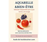 Aquarelle & bien-être: Débuter l'aquarelle pas à pas tome 1- le rouge