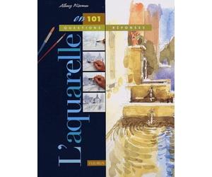 AQUARELLE EN 101 QUESTIONS/REPONSES (L')