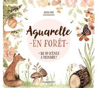 Aquarelle en forêt Plus de 50 scènes de forêt à peindre - Dana Fox - Marabout - broché - Livre-jeu