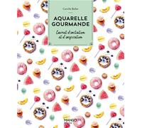Aquarelle gourmande Carnet d'initiation et d'inspiration - Camille Bellet - Mango - broché - Guide