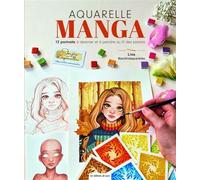 Aquarelle Manga - 12 Portraits À Dessiner & À Peindre