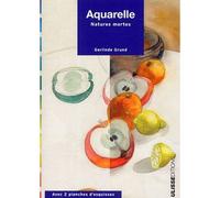 Aquarelle : natures mortes Natures mortes - Grund - Ulisseditions - broché - Guide