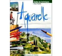 Aquarelle : toutes les techniques