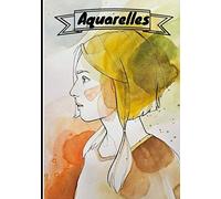 Aquarelles: Carnet De Dessin Livre De Dessin À Compléter 40 Pages Vierges Faites Vos Propres Créations Grand Format 17 X 25 Cm Cadeau Pour Les Designers, Dessinateurs,Ect.